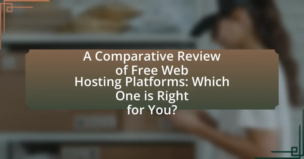 A Comparative Review of Free Web Hosting Platforms: Which One is Right for You?