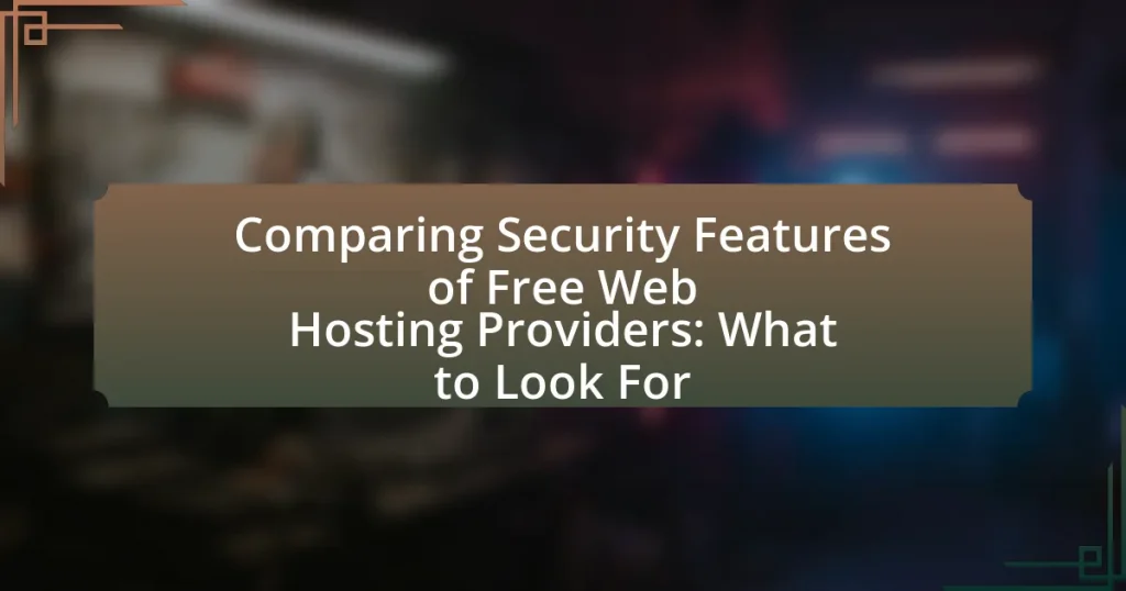 Comparing Security Features of Free Web Hosting Providers: What to Look For