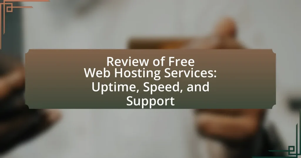 Review of Free Web Hosting Services: Uptime, Speed, and Support