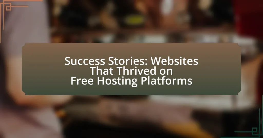 Success Stories: Websites That Thrived on Free Hosting Platforms