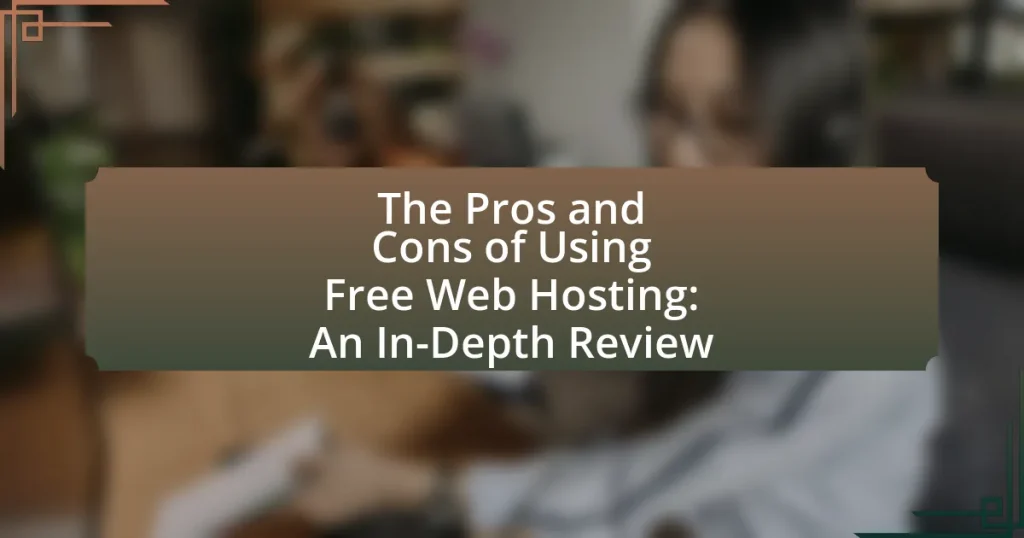 The Pros and Cons of Using Free Web Hosting: An In-Depth Review