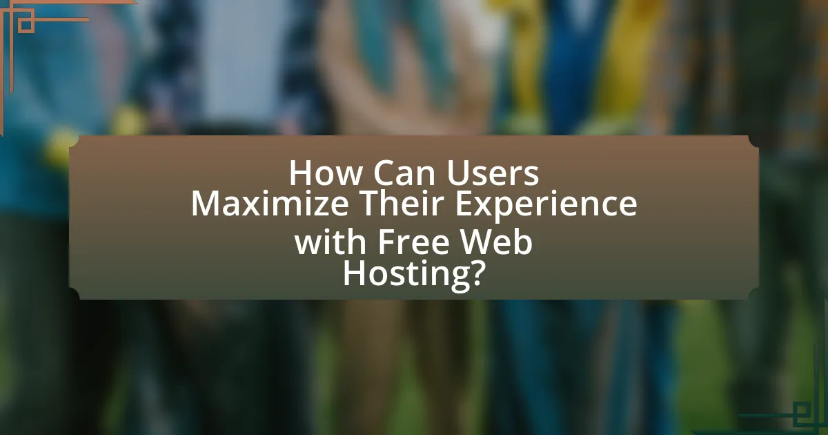 How Can Users Maximize Their Experience with Free Web Hosting?