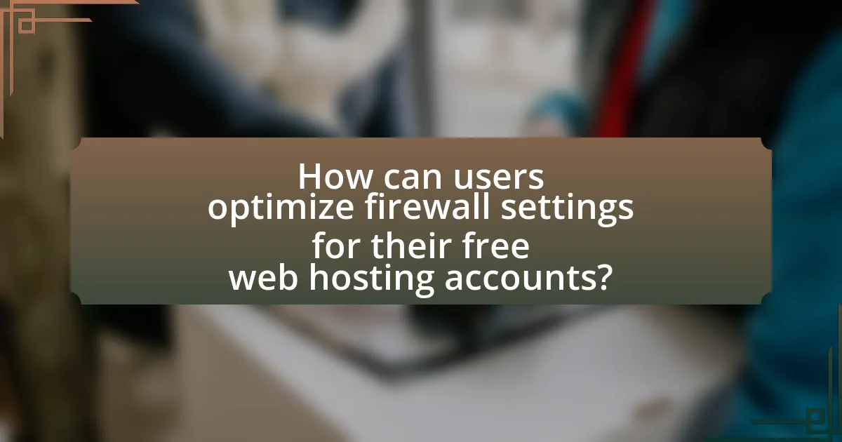 How can users optimize firewall settings for their free web hosting accounts?