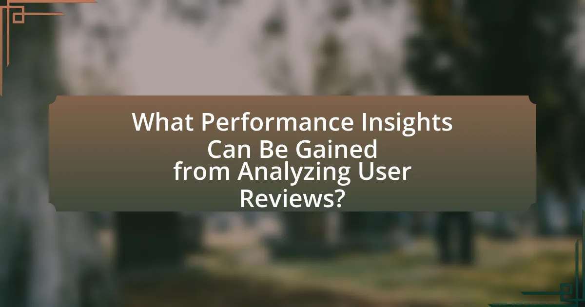 What Performance Insights Can Be Gained from Analyzing User Reviews?