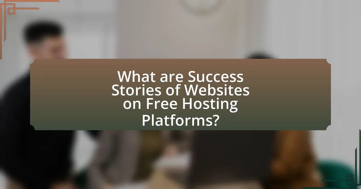 What are Success Stories of Websites on Free Hosting Platforms?