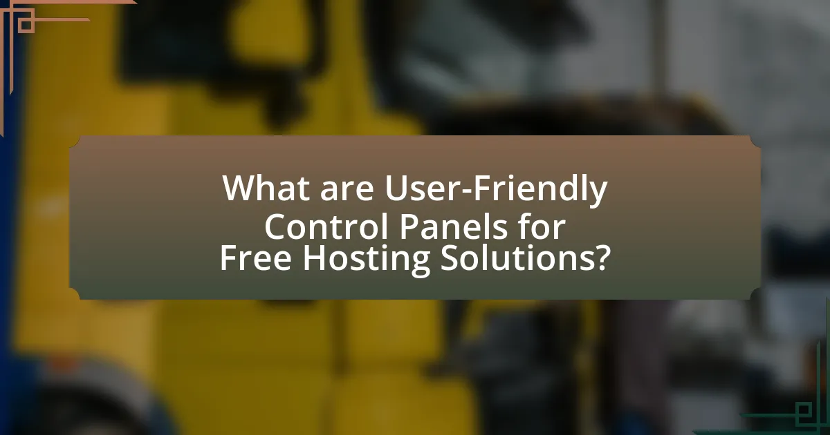 What are User-Friendly Control Panels for Free Hosting Solutions?