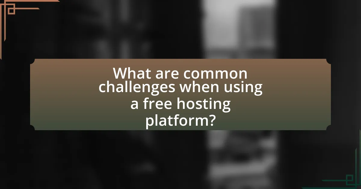 What are common challenges when using a free hosting platform?