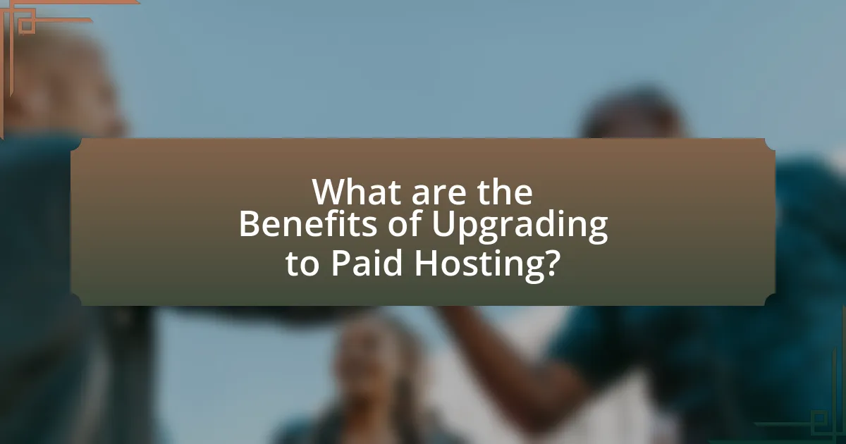 What are the Benefits of Upgrading to Paid Hosting?