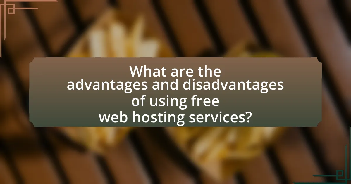 What are the advantages and disadvantages of using free web hosting services?