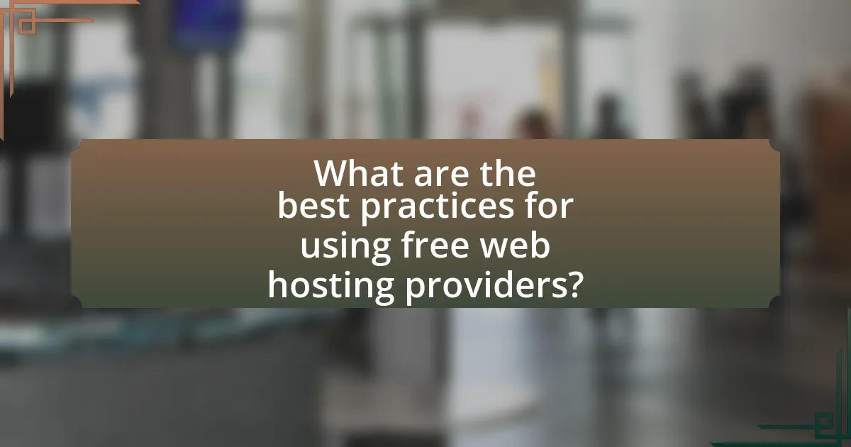 What are the best practices for using free web hosting providers?