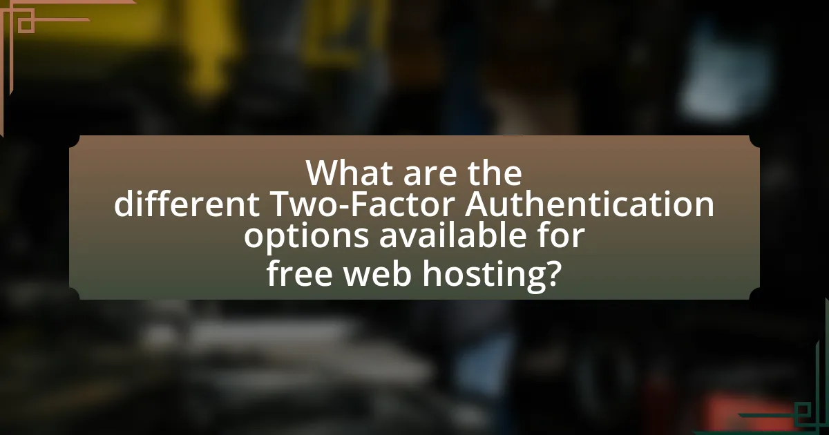 What are the different Two-Factor Authentication options available for free web hosting?