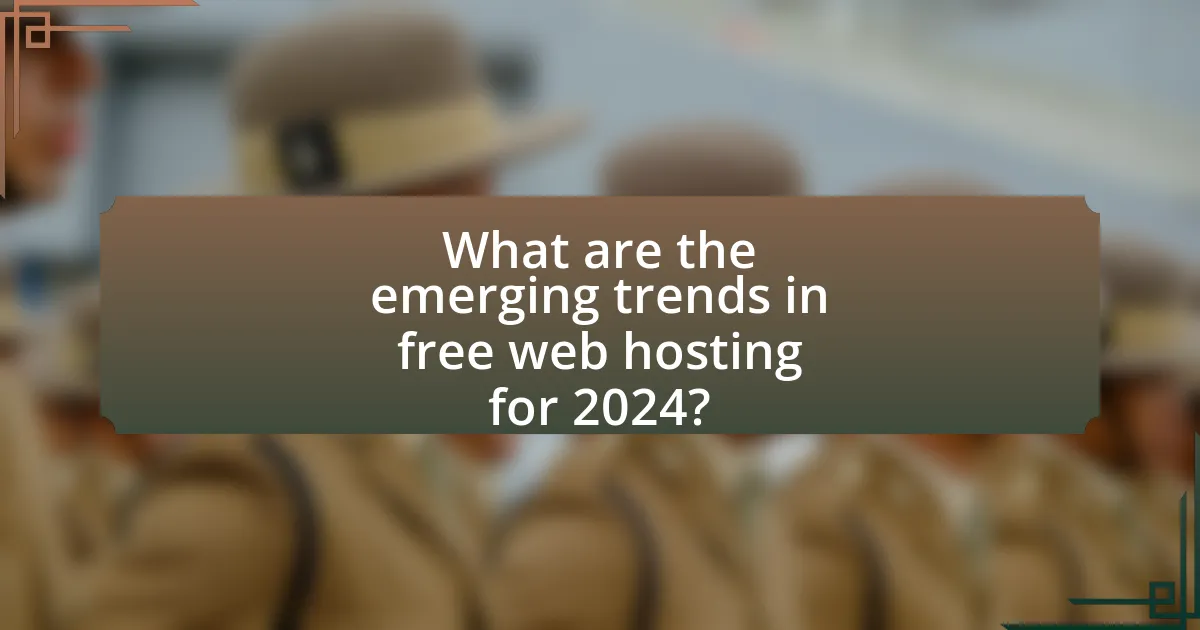 What are the emerging trends in free web hosting for 2024?