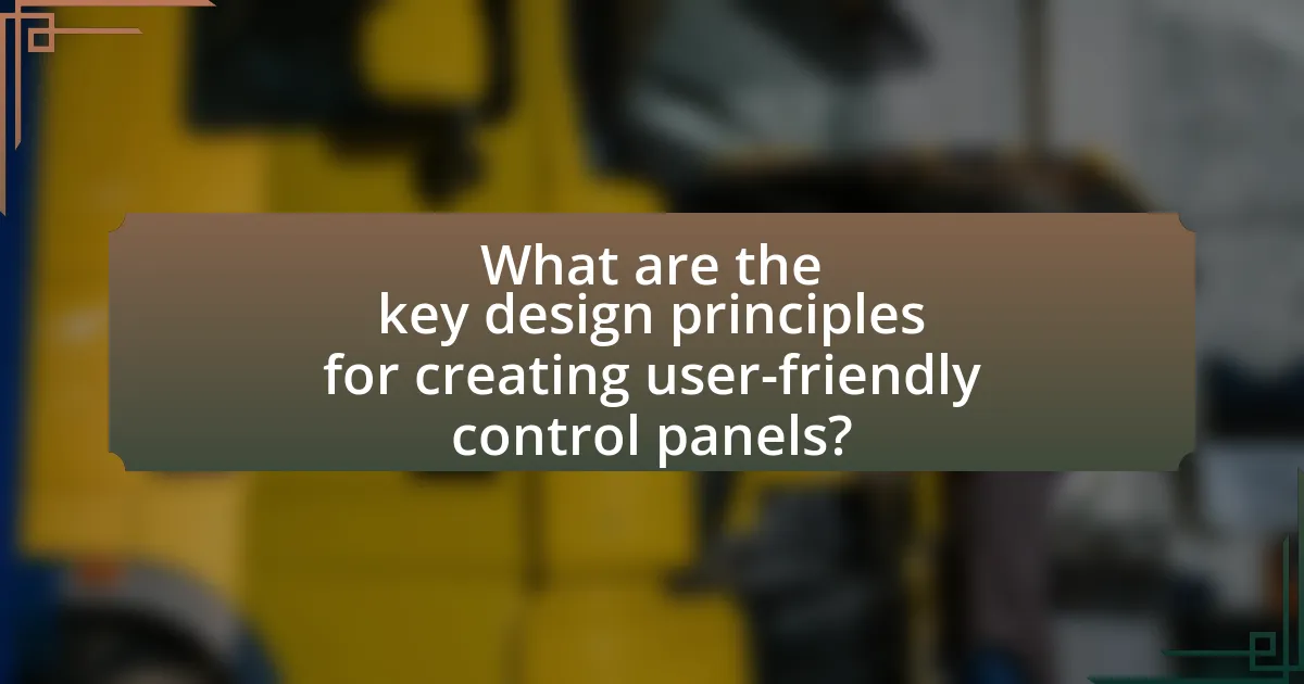 What are the key design principles for creating user-friendly control panels?