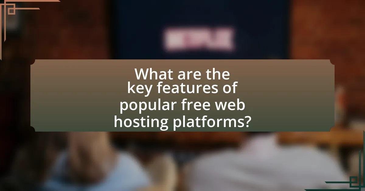 What are the key features of popular free web hosting platforms?