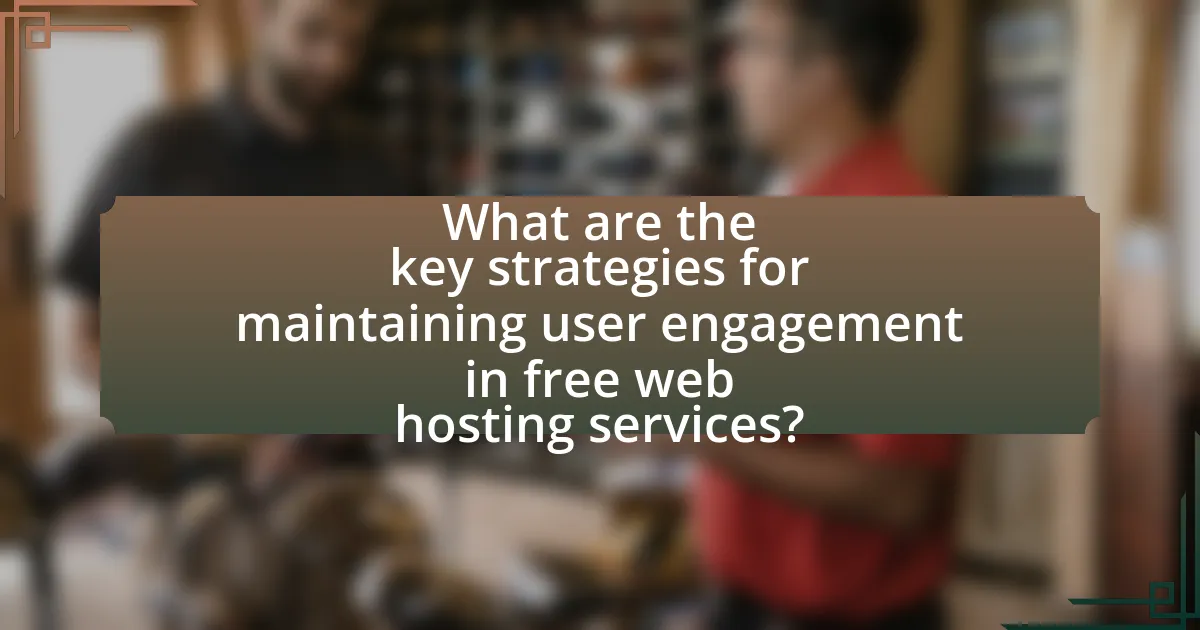 What are the key strategies for maintaining user engagement in free web hosting services?