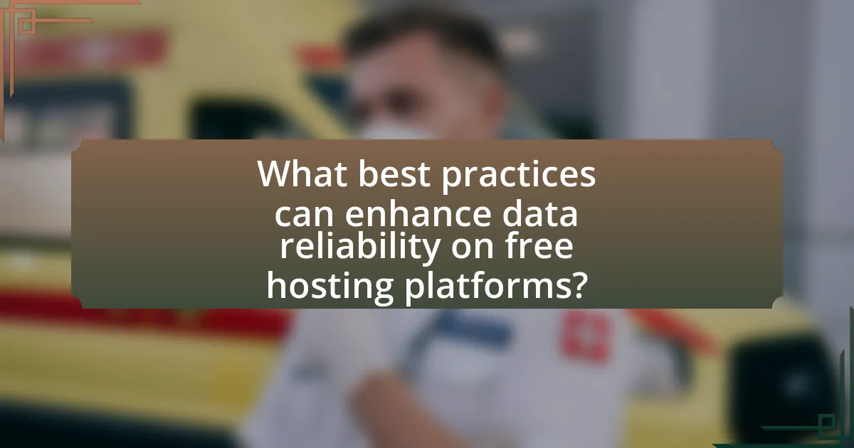 What best practices can enhance data reliability on free hosting platforms?