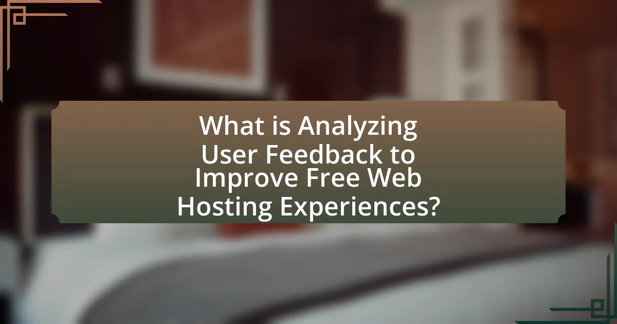 What is Analyzing User Feedback to Improve Free Web Hosting Experiences?