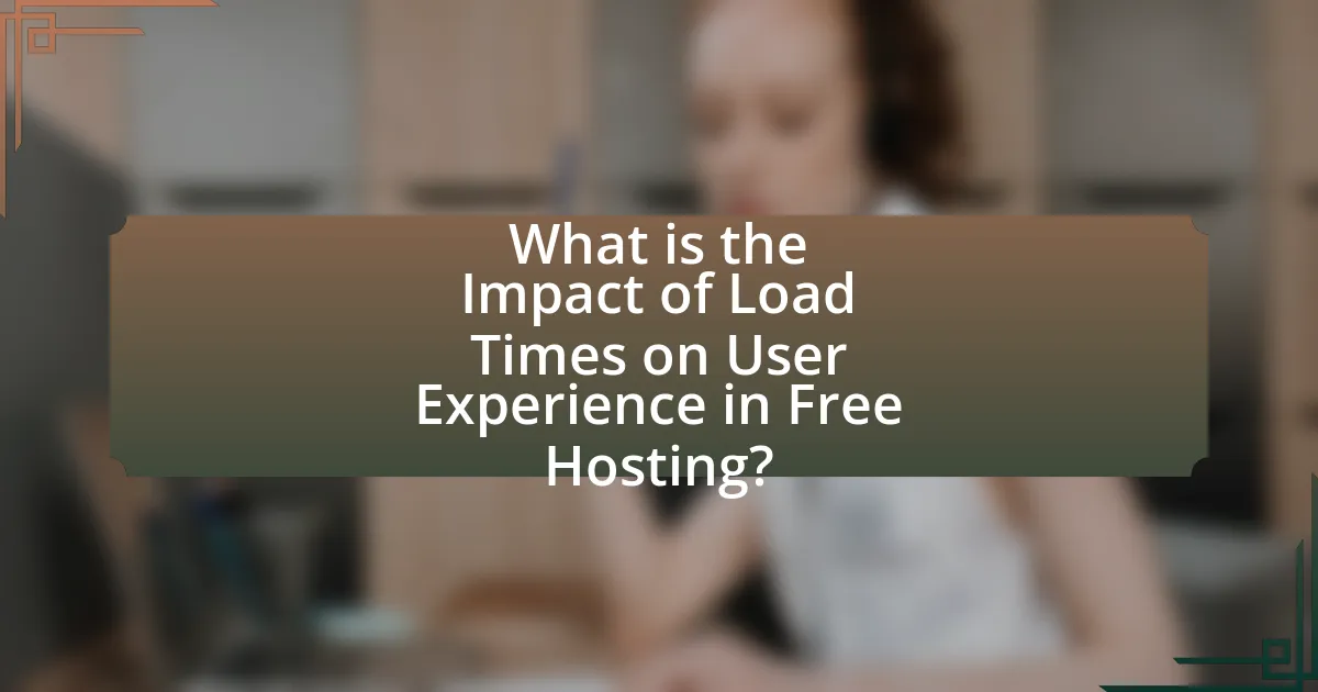What is the Impact of Load Times on User Experience in Free Hosting?
