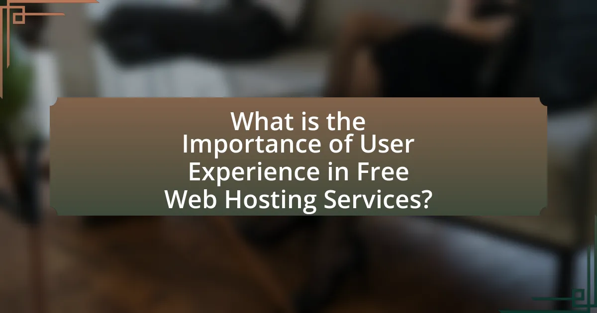 What is the Importance of User Experience in Free Web Hosting Services?
