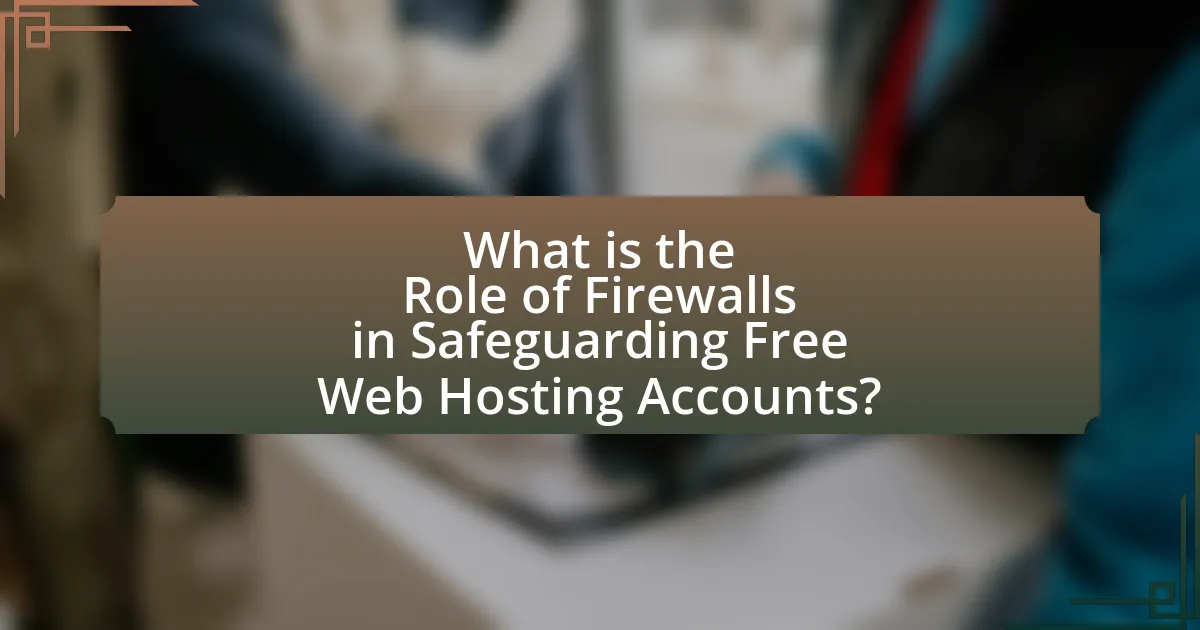 What is the Role of Firewalls in Safeguarding Free Web Hosting Accounts?