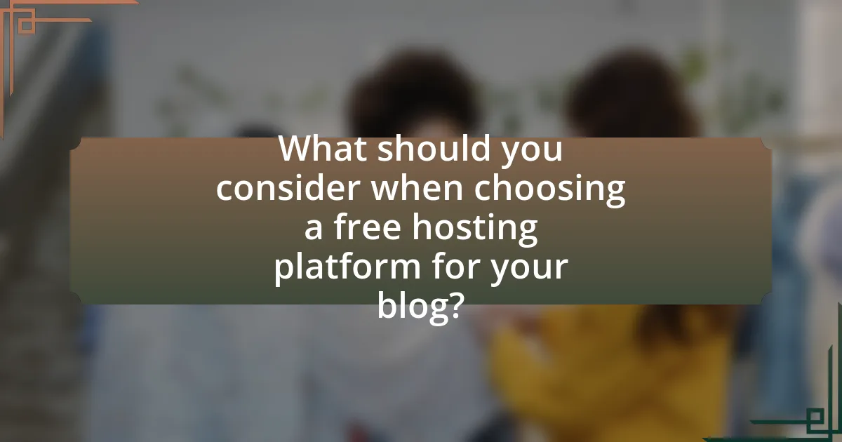 What should you consider when choosing a free hosting platform for your blog?