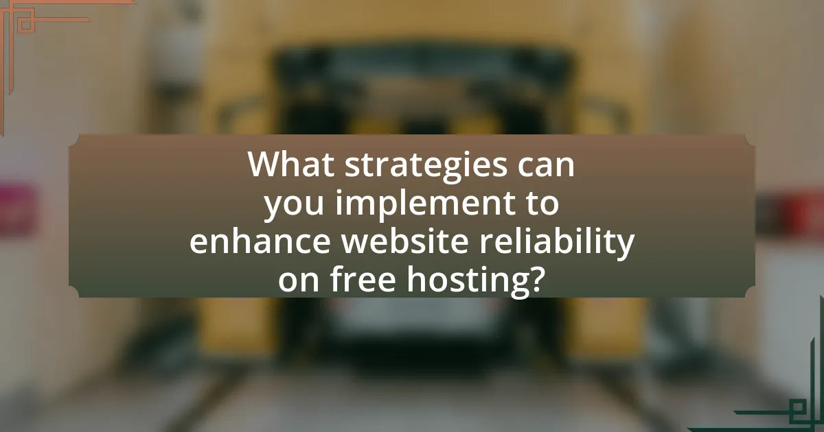 What strategies can you implement to enhance website reliability on free hosting?